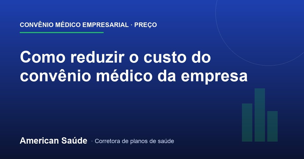 Como Reduzir o Custo do Convênio da Empresa
