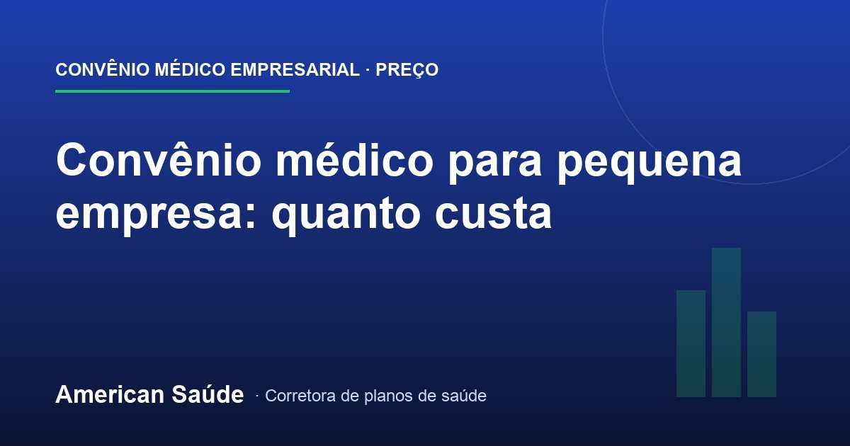Convênio Médico para Pequena Empresa: Preço