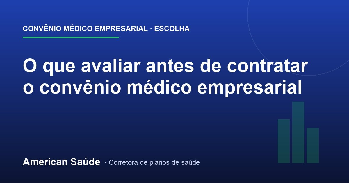 O Que Avaliar Antes de Contratar o Convênio