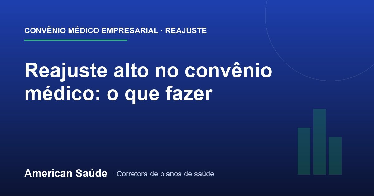 Reajuste Alto no Convênio: O Que Fazer